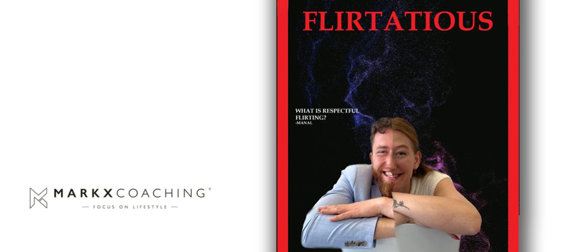 Ethical flirting tips by Simon Markx in Flirtatious Magazine | Markx Coaching: First consultation free and without obligation